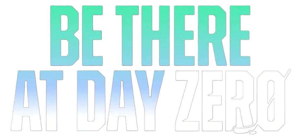 Be There at day zero